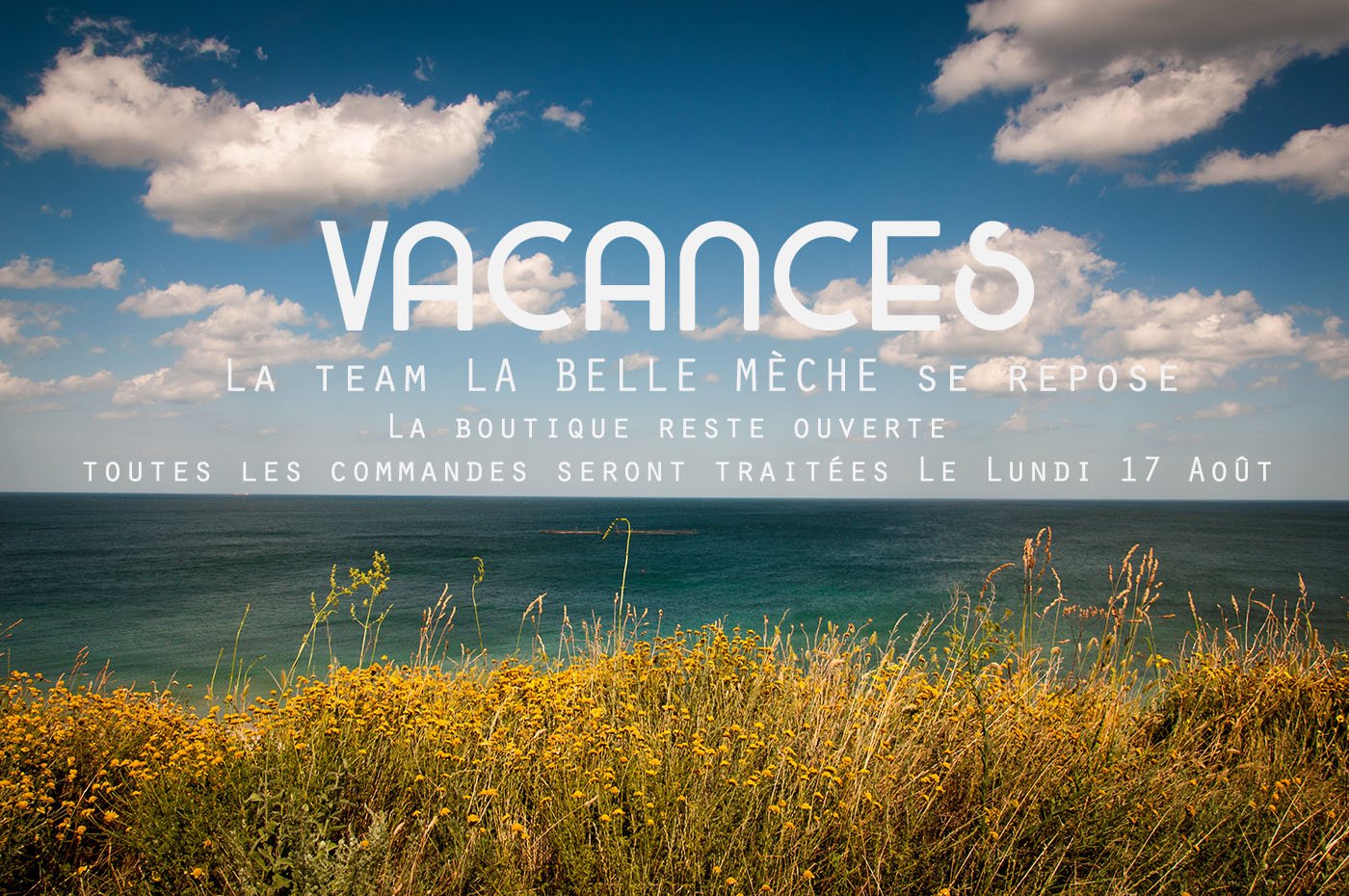 C'est les VACANCES - La Belle Mèche