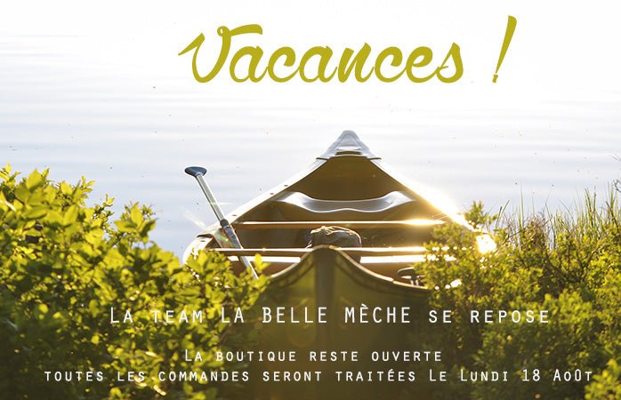 Vacances - La Belle Mèche